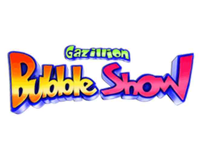 Family 4 Pack to Gazillion Bubble Show