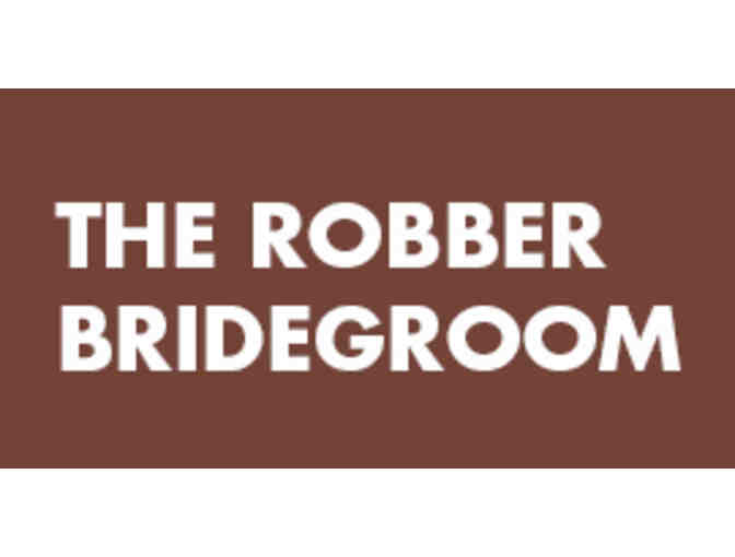 2 Tickets to THE ROBBER BRIDEGROOM First Performance and Backstage Tour