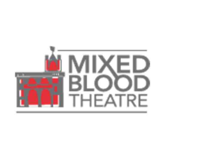 2 Guaranteed Admissions for any Mainstage performance by Mixed Blood Theater - Photo 1