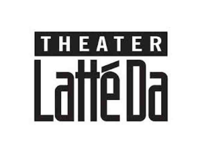 Two Tickets to a Theater Latte Da Performance