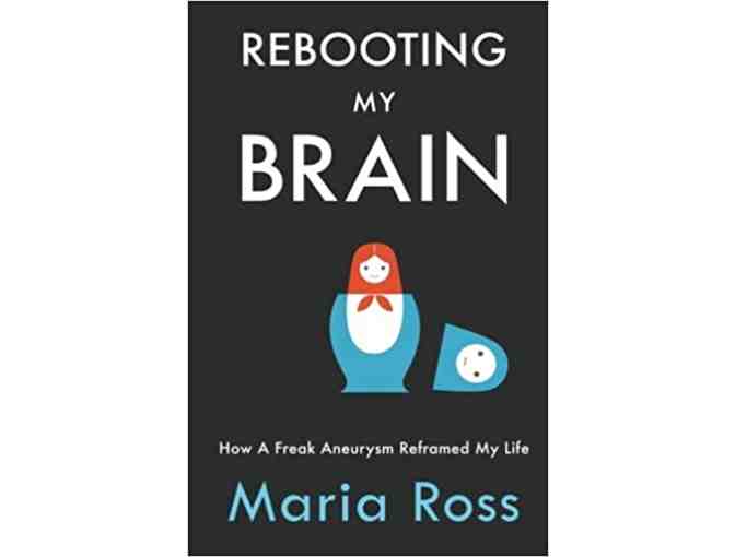 'Rebooting My Brain: How a Freak Aneurysm Reframed My Life' by Maria Ross, Paperback Book