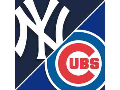 4 tickets for Chicago Cubs vs. New York Yankees