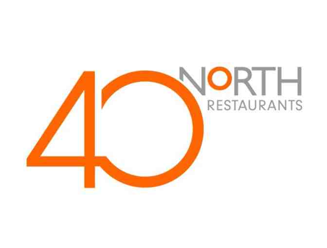 40 North / Villa Restaurant Group  - $50 Gift Certificate - Photo 1
