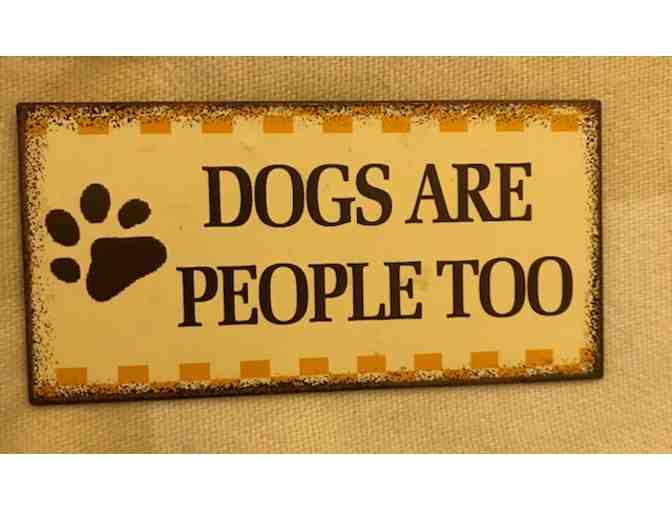 Dogs Are People Too metal sign