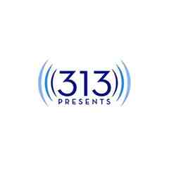 313 Presents
