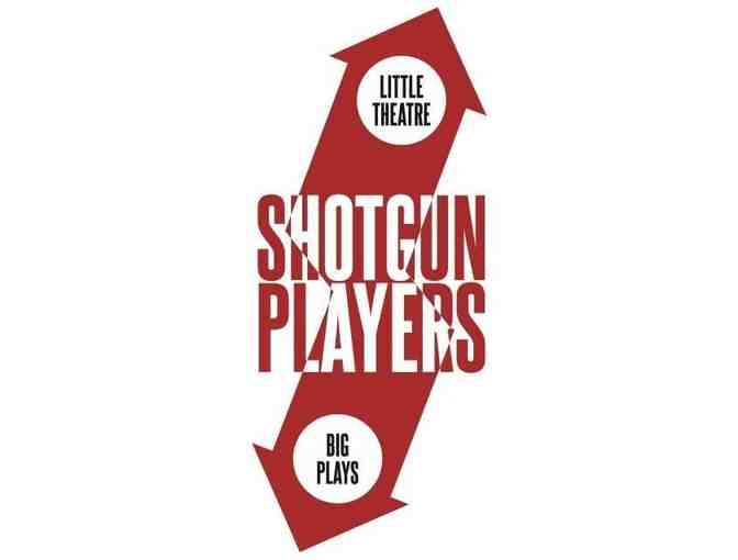 Shotgun Players - Two (2) Tickets to a 2017 Performance