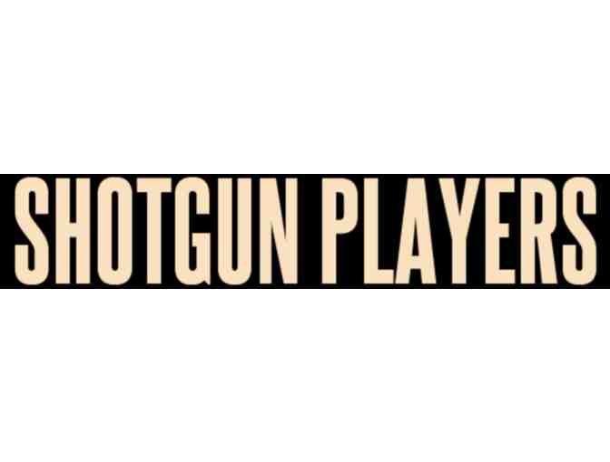 Shotgun Players: 2 Tickets to a 2018 Performance