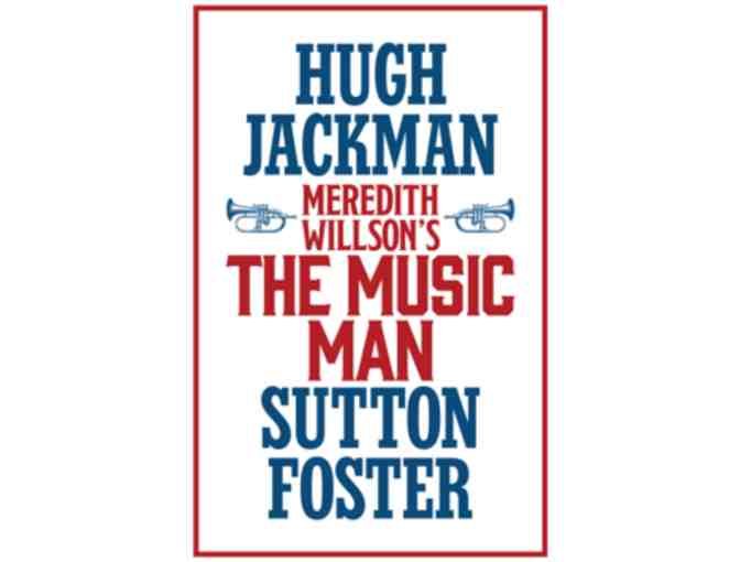 Fourth-row tickets for 'The Music Man' on Broadway starring Hugh Jackman & Sutton Foster