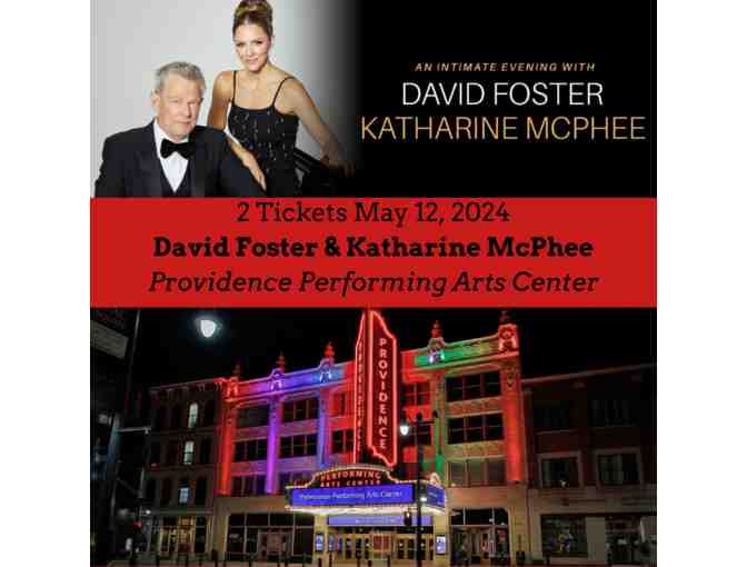 2 Tickets to An Intimate Evening with David Foster & Katharine McPhee, May 12, 2024 at 7pm - Photo 1