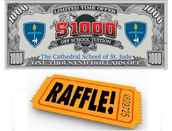 ONE Raffle Ticket:  $1,000 OFF next year's TUITION!