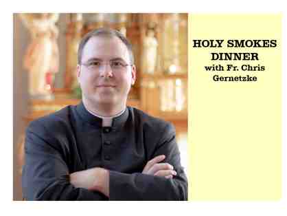 Holy Smokes Dinner with Fr. Chris Gernetzke