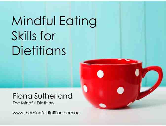 Mindful Eating Skills for Dietitians - Online Course by Fiona Sutherland