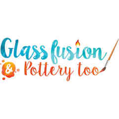 Glassfusion & Pottery Too