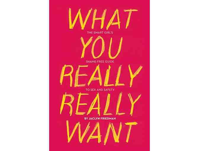 Signed Copies of What You Really Really Want and Unscrewed by Jaclyn Friedman