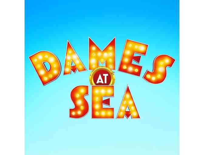 Backstage at DAMES AT SEA with Tickets and Dinner!