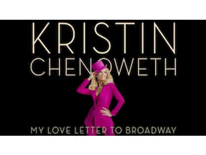 2 Tickets to Kristin Chenoweth's "My Love Letter to Broadway" and a Meet & Greet