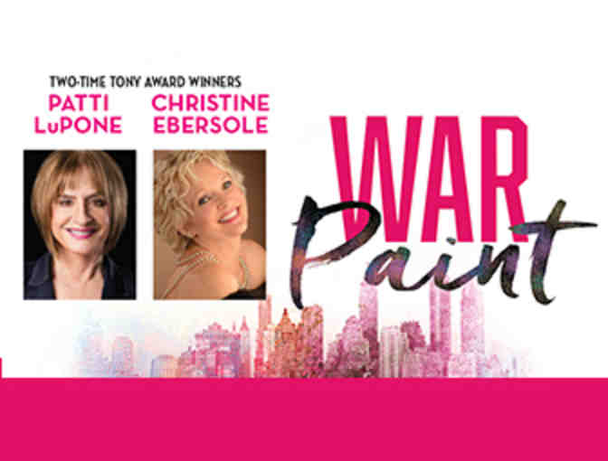 Four tickets to WAR PAINT on Broadway, starring PATTI LUPONE and CHRISTINE EBERSOLE