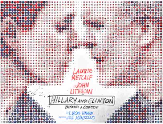Two tickets to HILLARY AND CLINTON and to a talk with playwright Lucas Hnath!