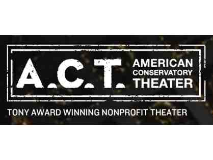 American Conservatory Theater (A.C.T.) Theater Ticket Vouchers for 2