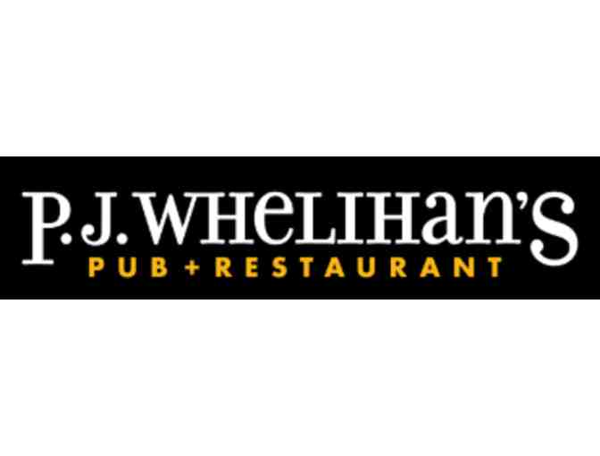 P.J. Whelihan's Pub + Restaurant - Any Location