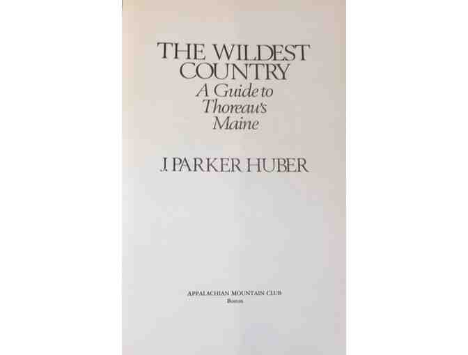 The Wildest Country: A Guide to Thoreau's Maine, J. Parker Huber, First Edition