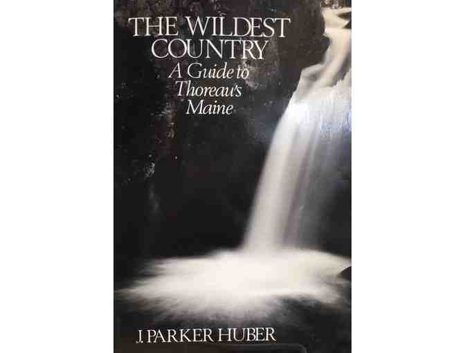 The Wildest Country: A Guide to Thoreau's Maine, J. Parker Huber, First Edition
