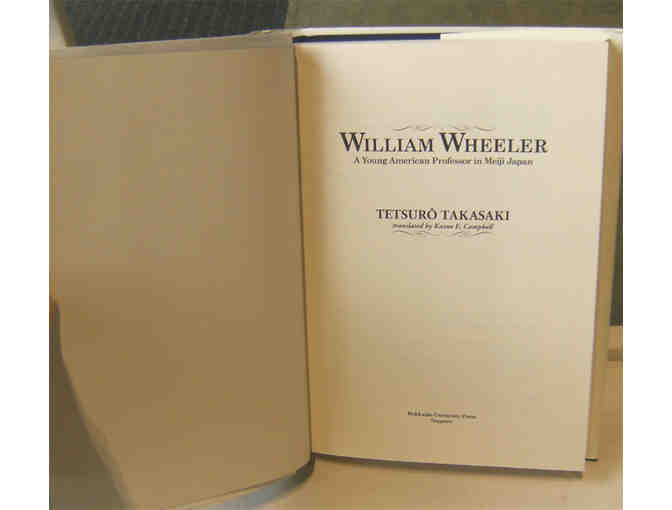 William Wheeler: A Young American Professor in Meiji Japan, by Tetsuro Takasaki (2004)