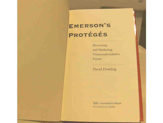 Emerson's Proteges: Mentoring & Marketing Transcendentalism's Future, by David Dowling