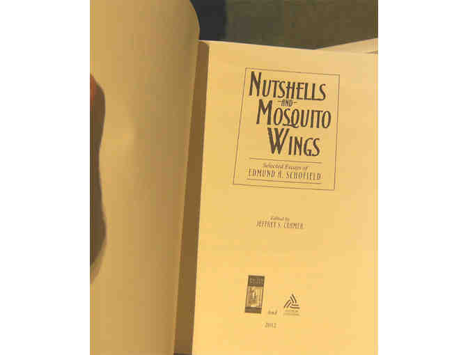 Nutshells and Mosquito Wings: Selected Essays of Edmund A. Schofield (2012)