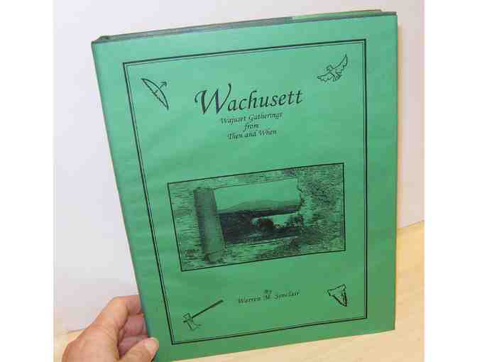 Wachusett: Wajuset Gatherings from Then and When, by Warren M. Sinclair (1996)