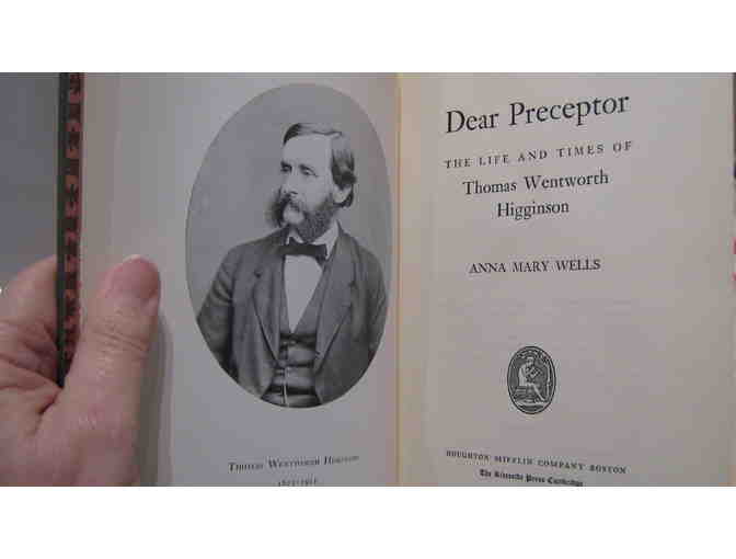 Dear Preceptor: The Life and Times of Thomas Wentworth Higginson, by Anna Mary Wells