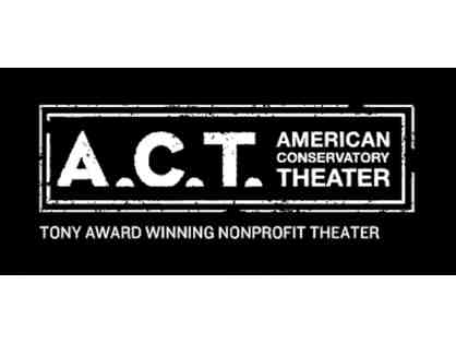 American Conservatory Theater: 2 tickets to a preview performance