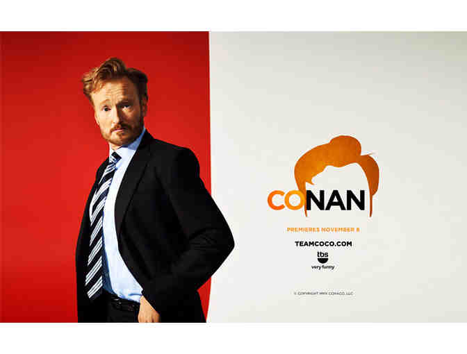2 VIP tickets to a taping of "Conan!" - Photo 1