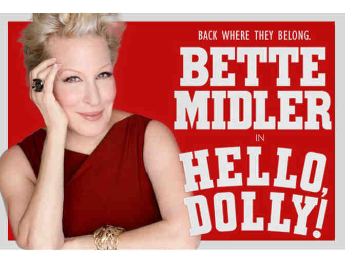 Two tickets to see Bette Midler in HELLO DOLLY!