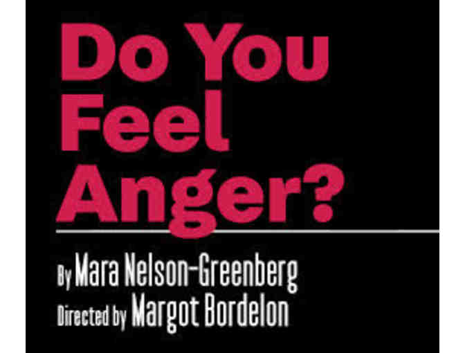 2 Tickets to Closing Night of DO YOU FEEL ANGER? and Brunch or Lunch at Follia
