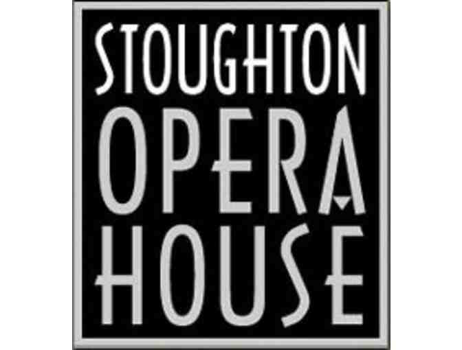 2 tickets to Stoughton Opera House