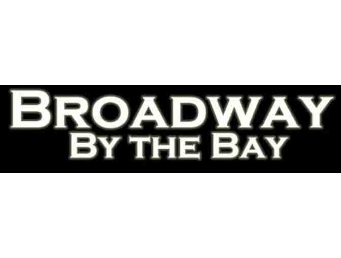 Broadway By the Bay - Two Tickets to any production in 2018 Season - Photo 1