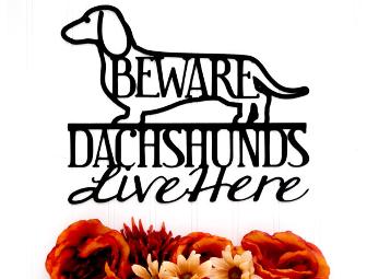 Beware Dachshunds Live Here Metal Handmade Sign