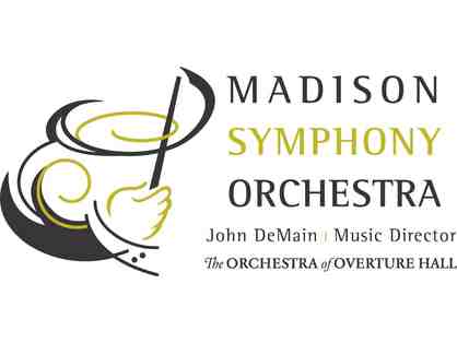 Two Tickets to a Madison Symphony Orchestra 2013-2014 Season Performance.