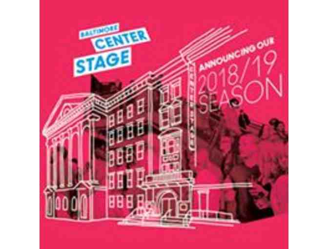 2 tickets to any performance during the 2018/19 Season at Baltimore Center Stage