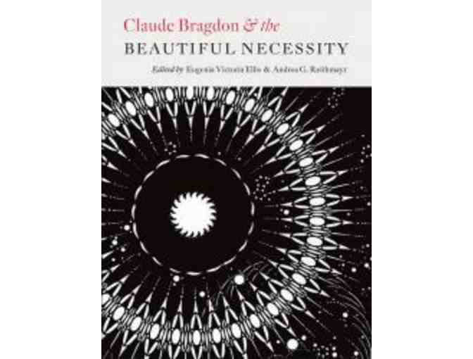 Claude Bragdon and the Beautiful Necessity a book edited by Andrea Reithmayr and Eugenia Ellis