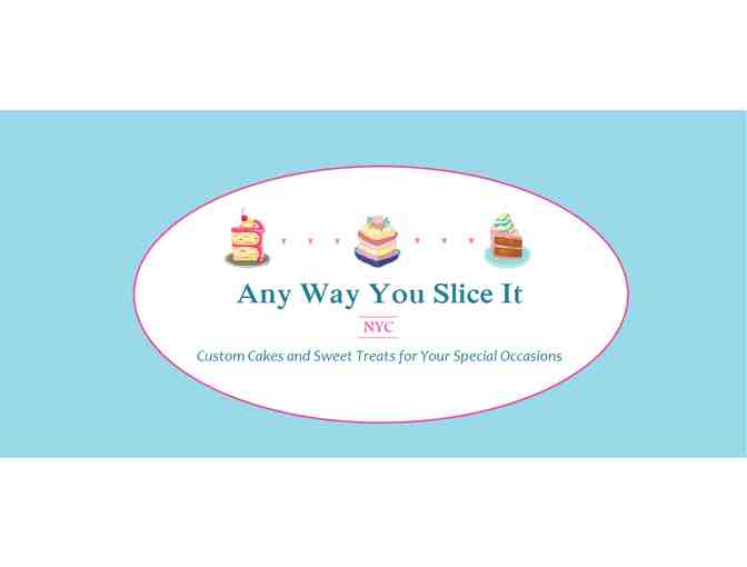 Any Way You Slice It - Custom Cake!