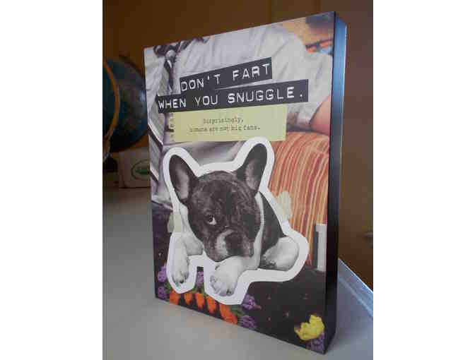 From: Frank 'Don't Fart When You Snuggle' Wall Plaque from Moab Barkery!