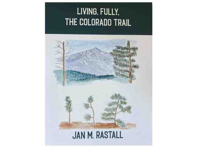 Living, Fully, The Colorado Trail, by Jan Rastall