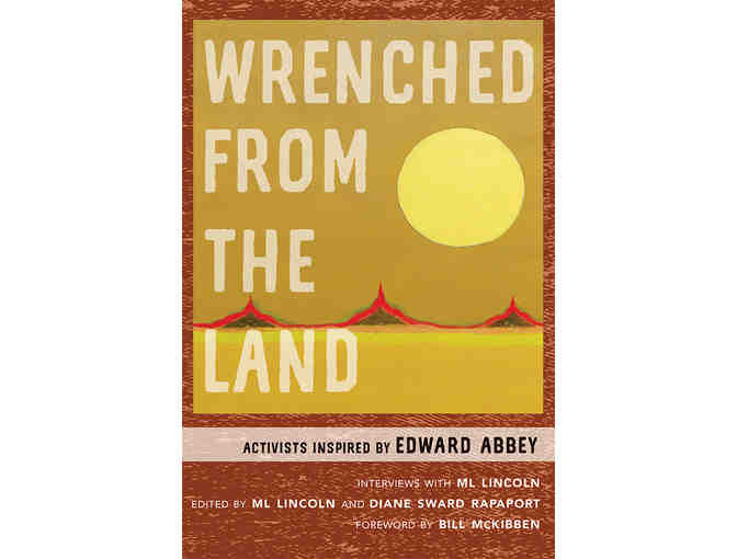 ML Lincoln - Wrenched from the Land, Activists Inspired by Edward Abbey (Signed Copy)