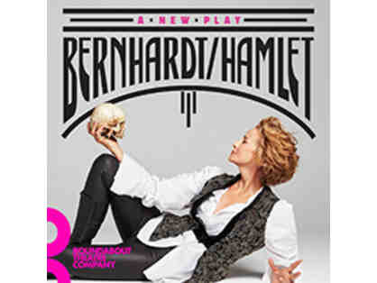 Bernhardt/ Hamlet at the Roundabout Theater Company - Four (4) Tickets